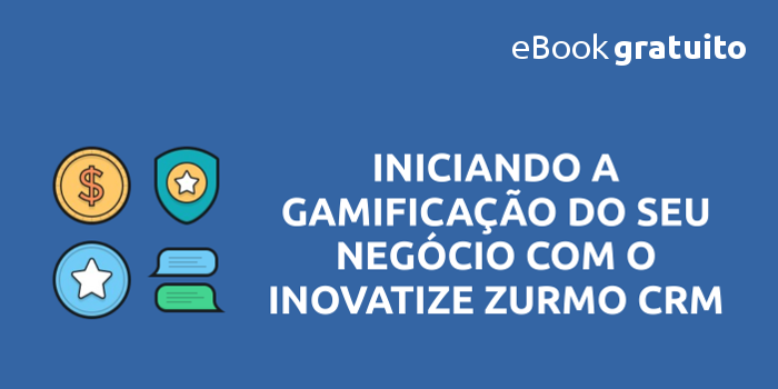 eBook Iniciando a Gamificação do seu Negócio com o Inovatize Zurmo CRM