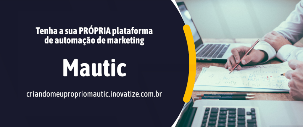 Curso Instalação e Configuração da Plataforma Aberta de Automação de Marketing Mautic